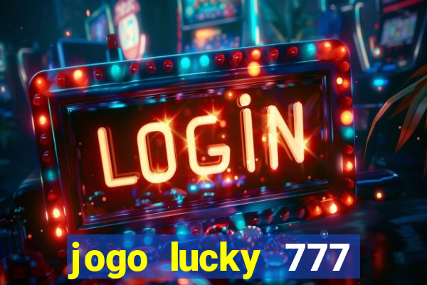 jogo lucky 777 paga mesmo